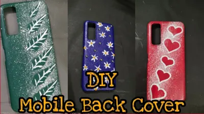 3 Easy Handmade Mobile Back Covers/DIY Mobile Back
